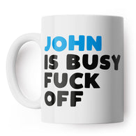 Personalised Busy Fuck Off Mug